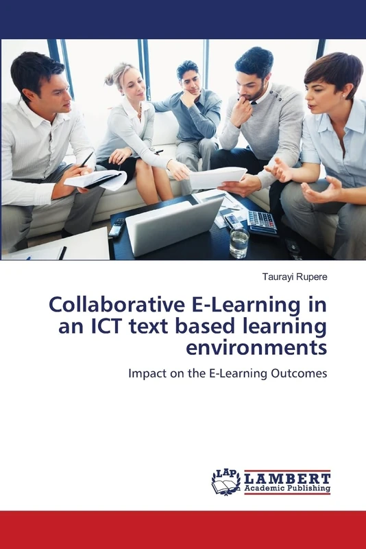 Collaborative E-Learning in an ICT text based learning environments: Impact on the E-Learning Outcomes