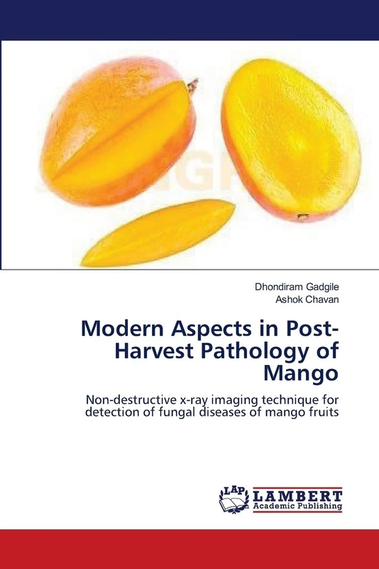 Modern Aspects in Post-Harvest Pathology of Mango: Non-destructive x-ray imaging technique for detection of fungal diseases of mango fruits