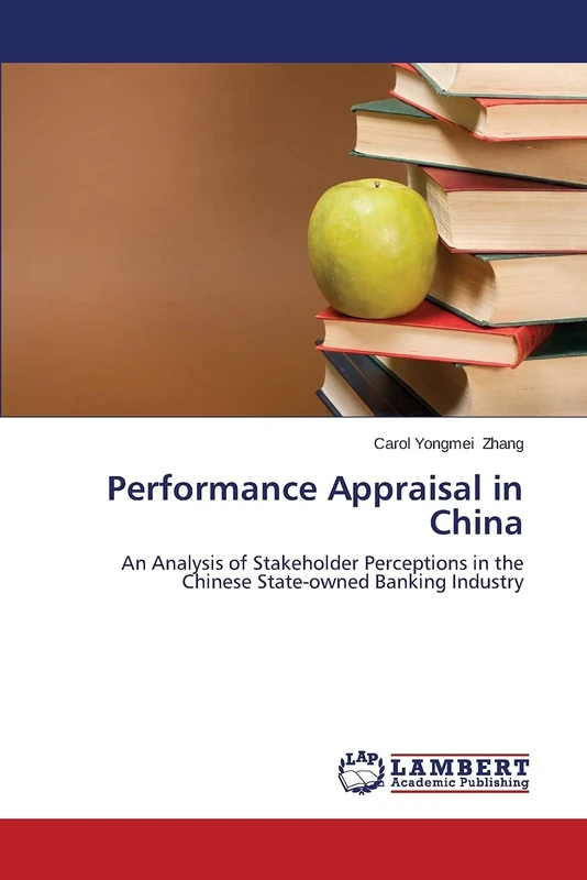 Performance Appraisal in China: An Analysis of Stakeholder Perceptions in the Chinese State-owned Banking Industry