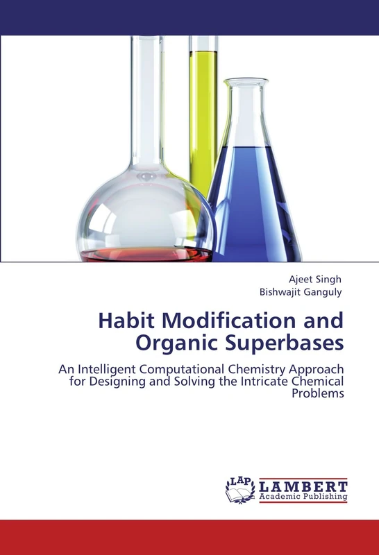Habit Modification and Organic Superbases: An Intelligent Computational Chemistry Approach for Designing and Solving the Intricate Chemical Problems