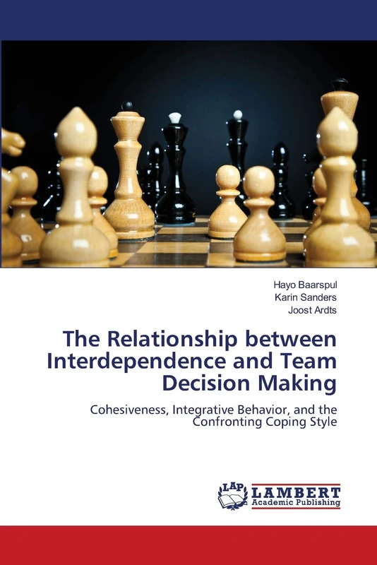 The Relationship between Interdependence and Team Decision Making: Cohesiveness, Integrative Behavior, and the Confronting Coping Style - Image 1