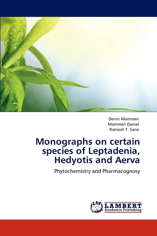 Monographs on certain species of Leptadenia, Hedyotis and Aerva: Phytochemistry and Pharmacognosy