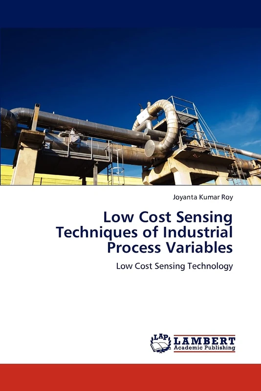 Low Cost Sensing Techniques of Industrial Process Variables: Low Cost Sensing Technology