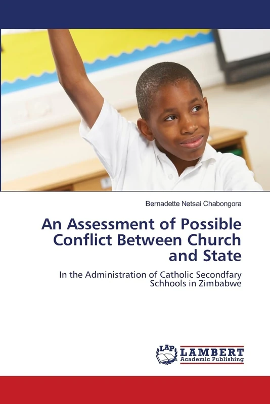 An Assessment of Possible Conflict Between Church and State: In the Administration of Catholic Secondfary Schhools in Zimbabwe