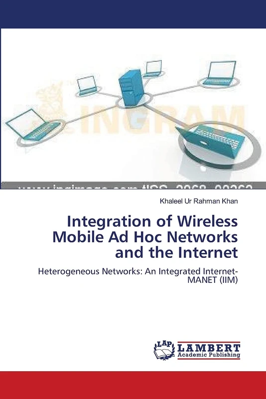 Integration of Wireless Mobile Ad Hoc Networks and the Internet: Heterogeneous Networks: An Integrated Internet- MANET (IIM)