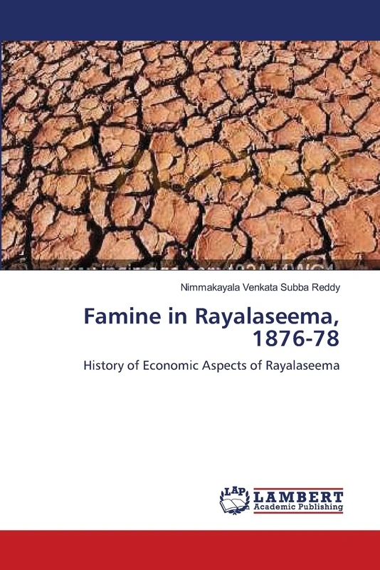 Famine in Rayalaseema, 1876-78: History of Economic Aspects of Rayalaseema