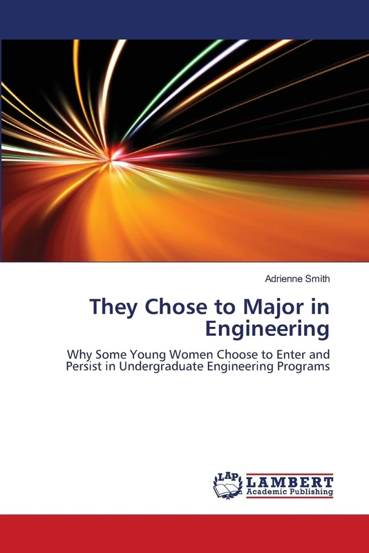 They Chose to Major in Engineering: Why Some Young Women Choose to Enter and Persist in Undergraduate Engineering Programs - Image 1