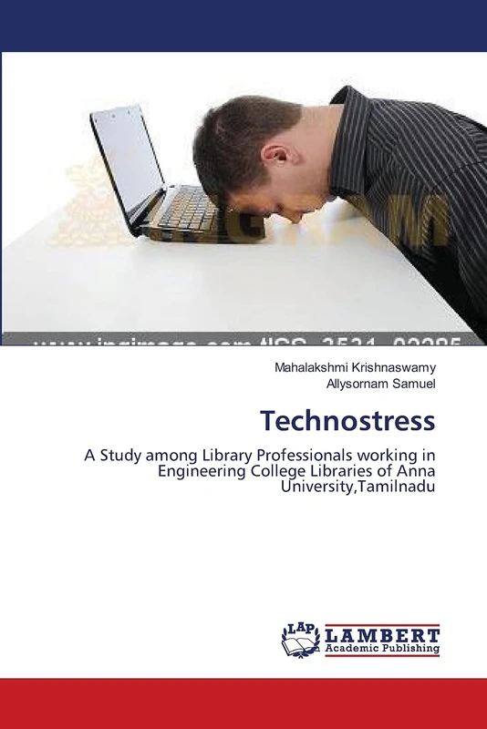 Technostress: A Study among Library Professionals working in Engineering College Libraries of Anna University,Tamilnadu