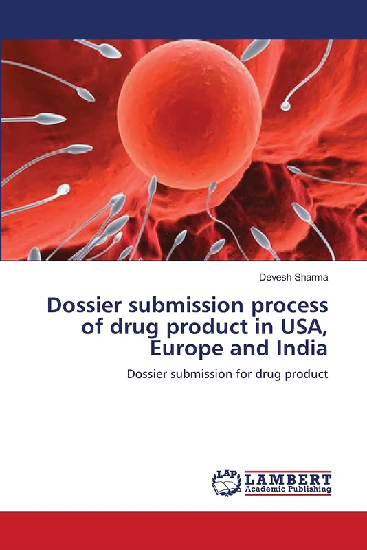 Dossier submission process of drug product in USA, Europe and India: Dossier submission for drug product
