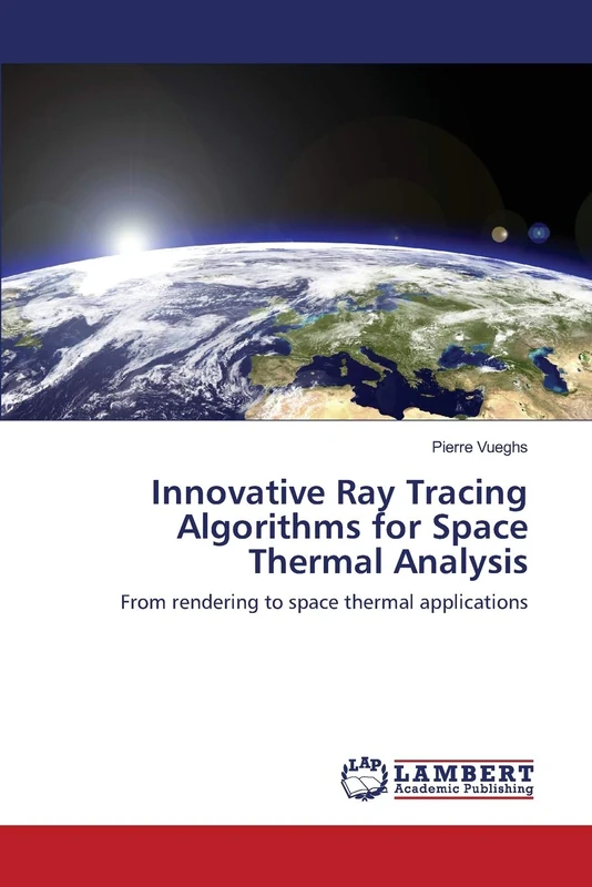 Innovative Ray Tracing Algorithms for Space Thermal Analysis: From rendering to space thermal applications