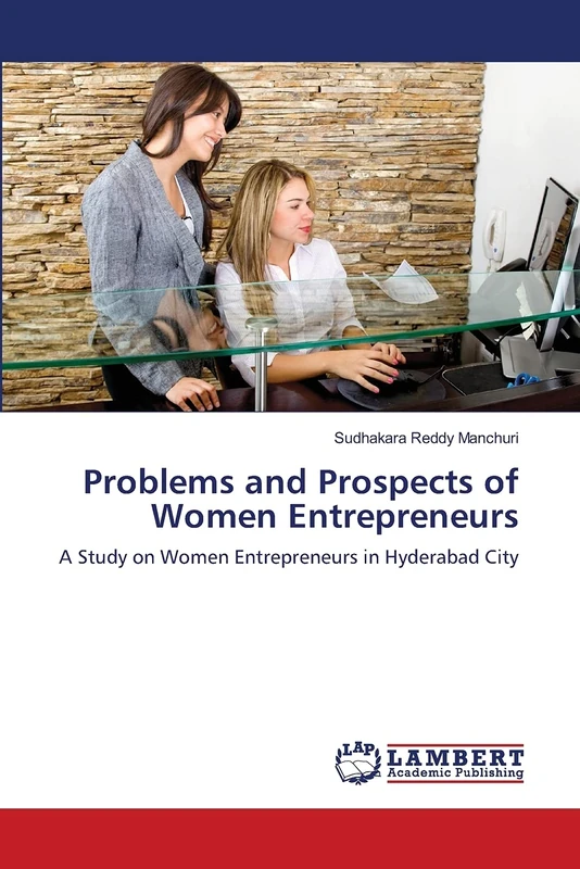 Problems and Prospects of Women Entrepreneurs: A Study on Women Entrepreneurs in Hyderabad City