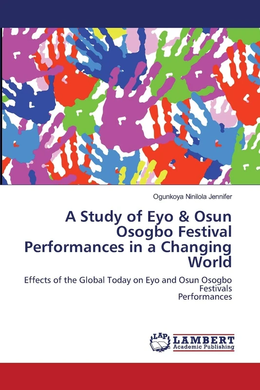 A Study of Eyo & Osun Osogbo Festival Performances in a Changing World: Effects of the Global Today on Eyo and Osun Osogbo Festivals Performances - Image 1