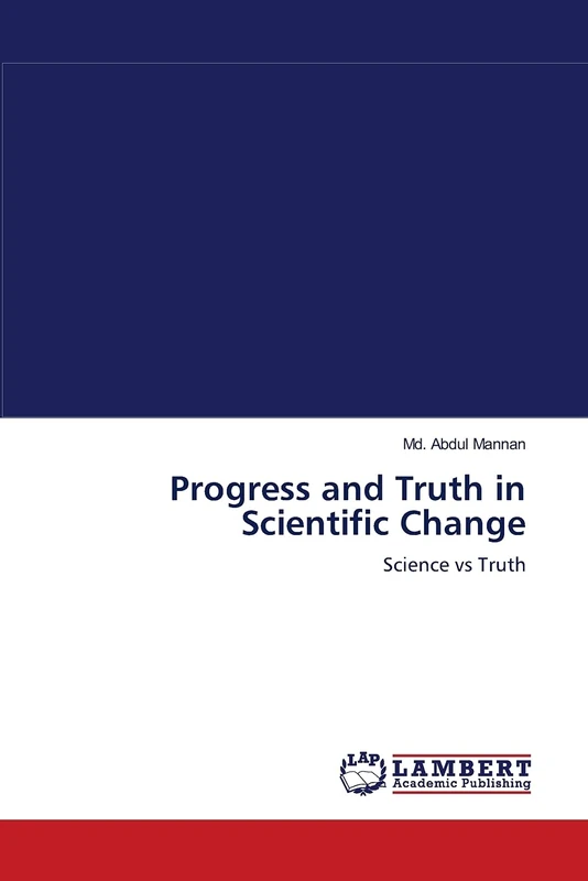 Progress and Truth in Scientific Change: Science vs Truth