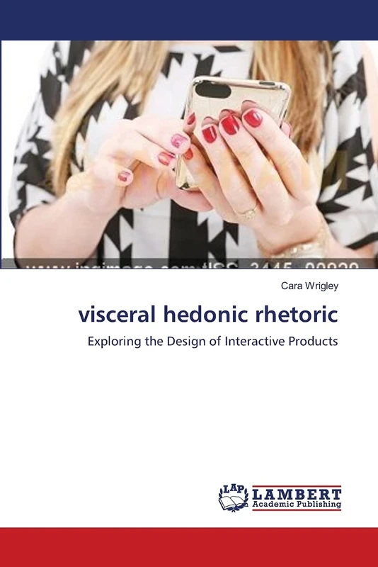 visceral hedonic rhetoric: Exploring the Design of Interactive Products