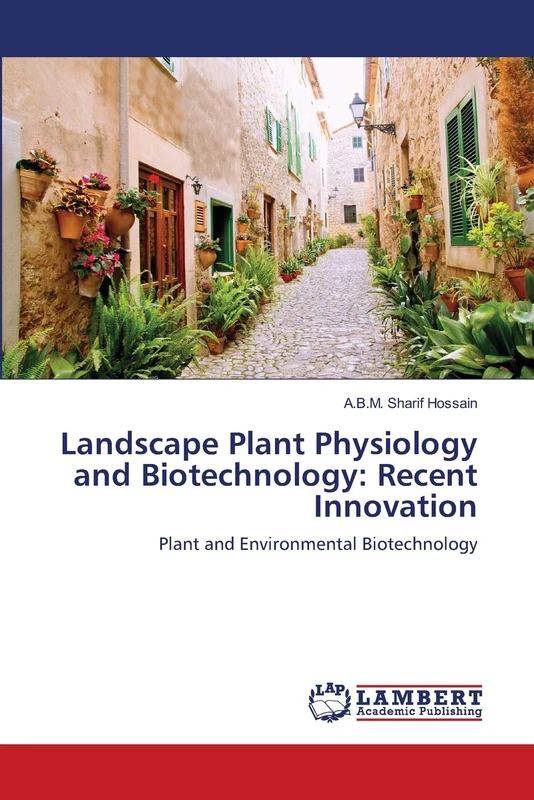 Landscape Plant Physiology and Biotechnology: Recent Innovation: Plant and Environmental Biotechnology