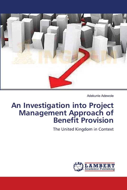 An Investigation into Project Management Approach of Benefit Provision: The United Kingdom in Context