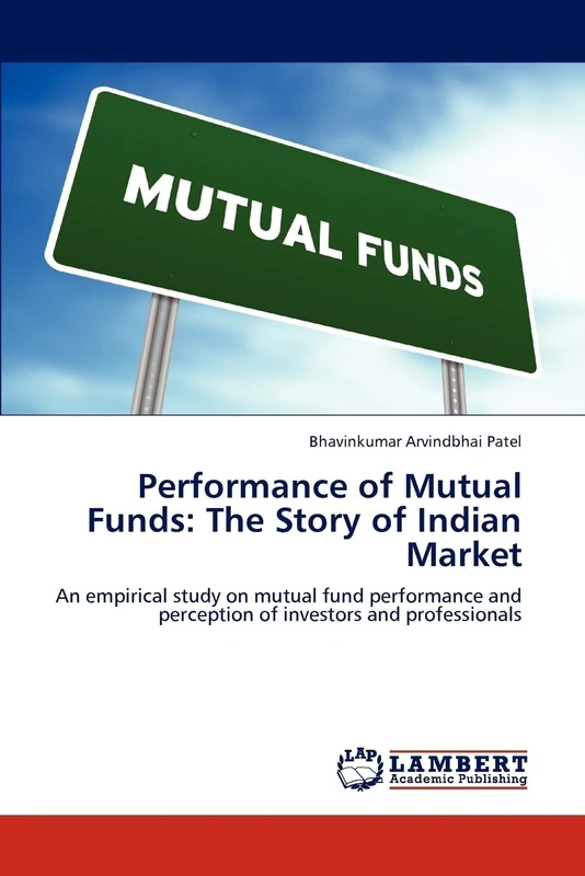 Performance of Mutual Funds: The Story of Indian Market: An empirical study on mutual fund performance and perception of investors and professionals