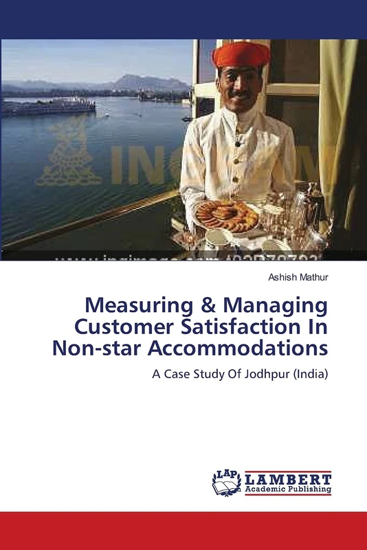 Measuring & Managing Customer Satisfaction In Non-star Accommodations: A Case Study Of Jodhpur (India)