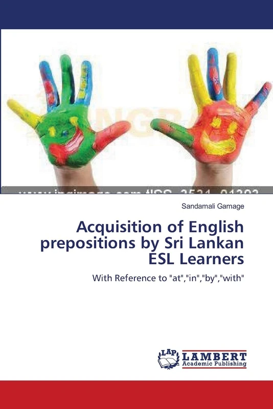 Acquisition of English prepositions by Sri Lankan ESL Learners: With Reference to "at","in","by","with"