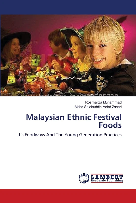 Malaysian Ethnic Festival Foods: It’s Foodways And The Young Generation Practices