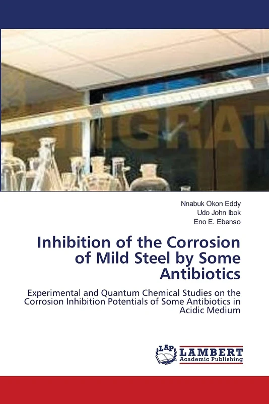 Inhibition of the Corrosion of Mild Steel by Some Antibiotics: Experimental and Quantum Chemical Studies on the Corrosion Inhibition Potentials of Some Antibiotics in Acidic Medium