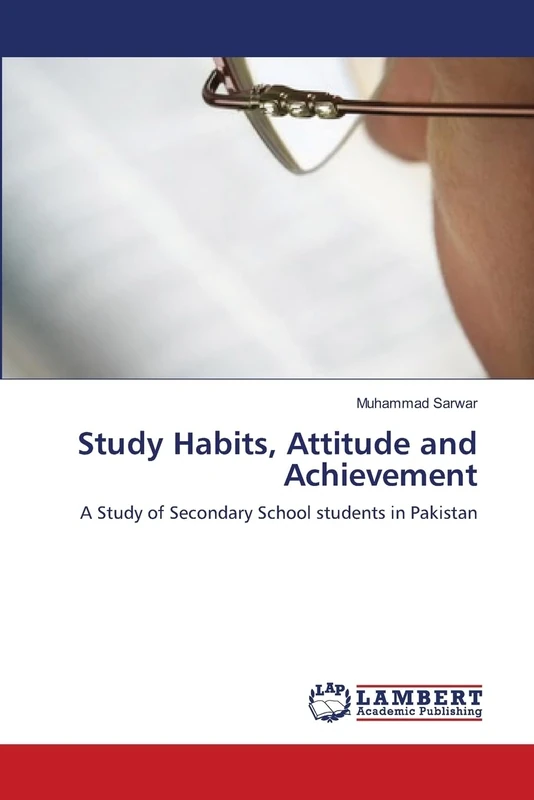 Study Habits, Attitude and Achievement: A Study of Secondary School students in Pakistan