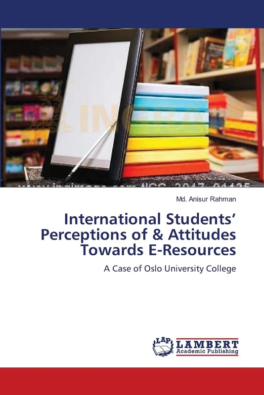 International Students’ Perceptions of & Attitudes Towards E-Resources: A Case of Oslo University College