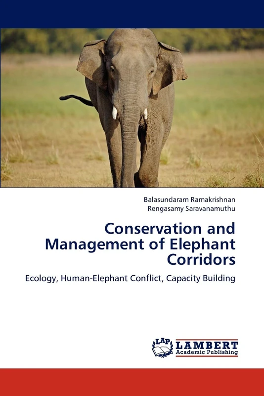 Conservation and Management of Elephant Corridors: Ecology, Human-Elephant Conflict, Capacity Building