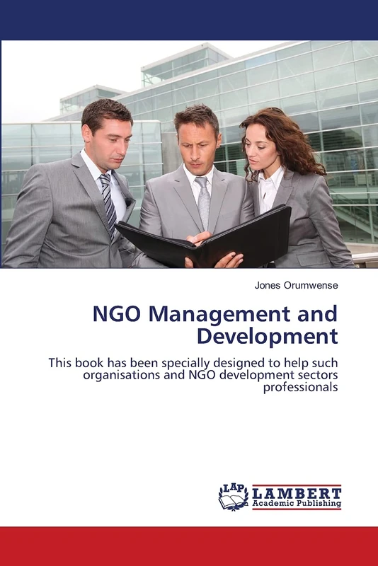 NGO Management and Development: This book has been specially designed to help such organisations and NGO development sectors professionals