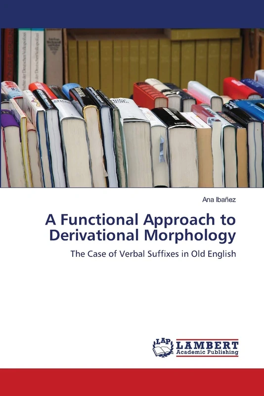 A Functional Approach to Derivational Morphology: The Case of Verbal Suffixes in Old English