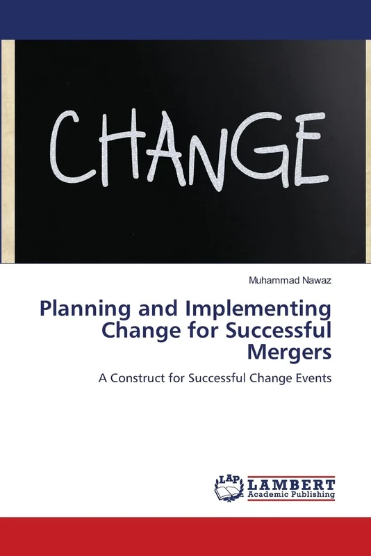 Planning and Implementing Change for Successful Mergers: A Construct for Successful Change Events