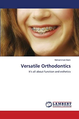 Versatile Orthodontics: It’s all about function and esthetics