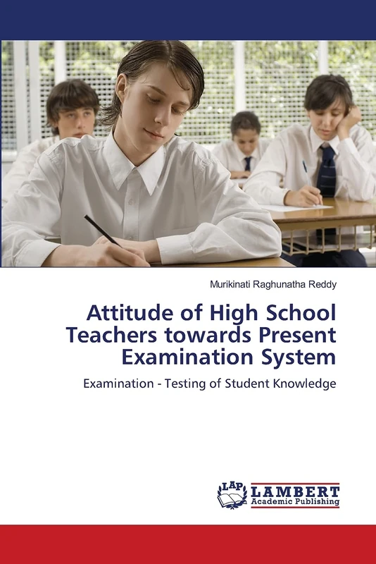 Attitude of High School Teachers towards Present Examination System: Examination - Testing of Student Knowledge