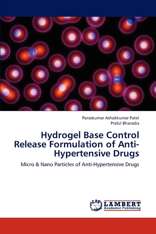 Hydrogel Base Control Release Formulation of Anti-Hypertensive Drugs: Micro & Nano Particles of Anti-Hypertensive Drugs