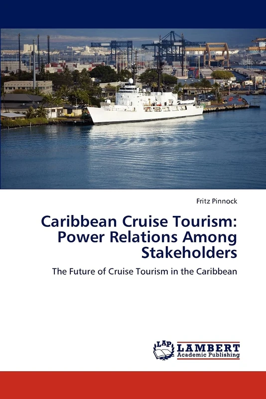 Caribbean Cruise Tourism: Power Relations Among Stakeholders: The Future of Cruise Tourism in the Caribbean - Image 1
