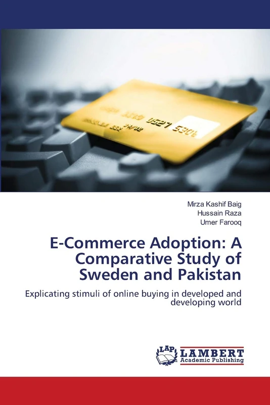 E-Commerce Adoption: A Comparative Study of Sweden and Pakistan: Explicating stimuli of online buying in developed and developing world