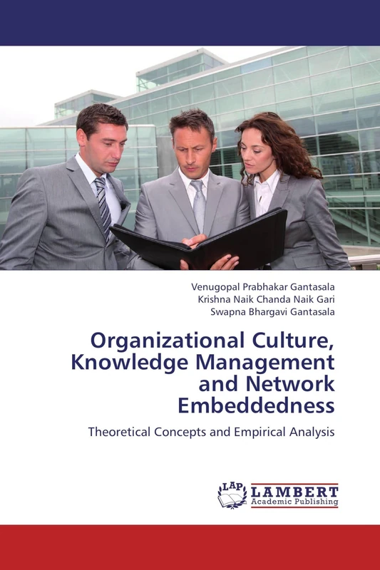 Organizational Culture, Knowledge Management and Network Embeddedness: Theoretical Concepts and Empirical Analysis
