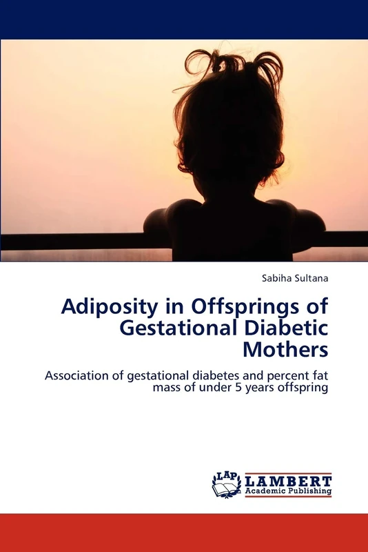 Adiposity in Offsprings of Gestational Diabetic Mothers: Association of gestational diabetes and percent fat mass of under 5 years offspring