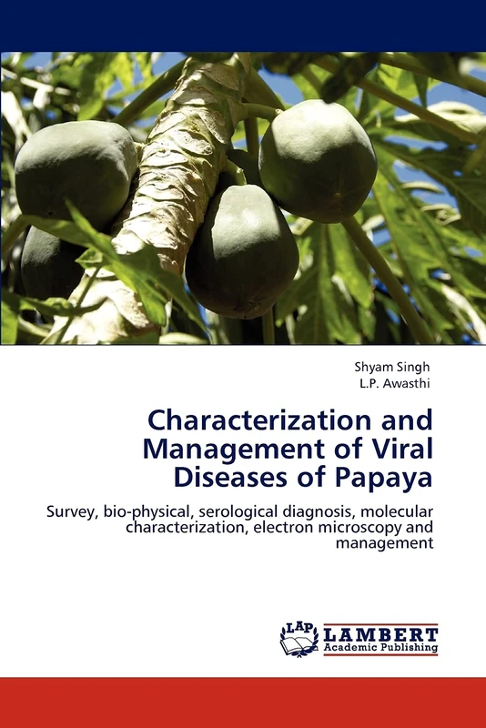 Characterization and Management of Viral Diseases of Papaya: Survey, bio-physical, serological diagnosis, molecular characterization, electron microscopy and management