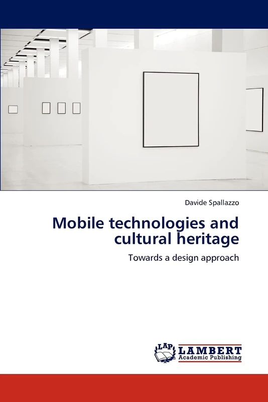 Mobile technologies and cultural heritage: Towards a design approach