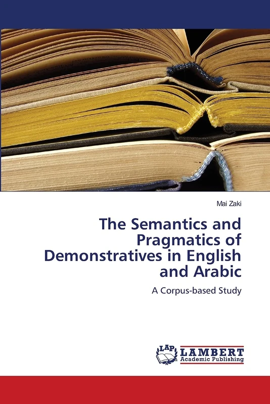 The Semantics and Pragmatics of Demonstratives in English and Arabic: A Corpus-based Study