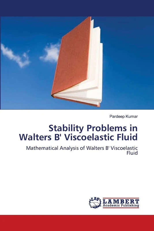 Stability Problems in Walters B' Viscoelastic Fluid: Mathematical Analysis of Walters B' Viscoelastic Fluid - Image 1