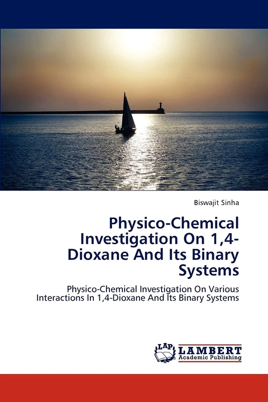 Physico-Chemical Investigation On 1,4-Dioxane And Its Binary Systems: Physico-Chemical Investigation On Various Interactions In 1,4-Dioxane And Its Binary Systems