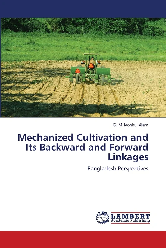 Mechanized Cultivation and Its Backward and Forward Linkages: Bangladesh Perspectives