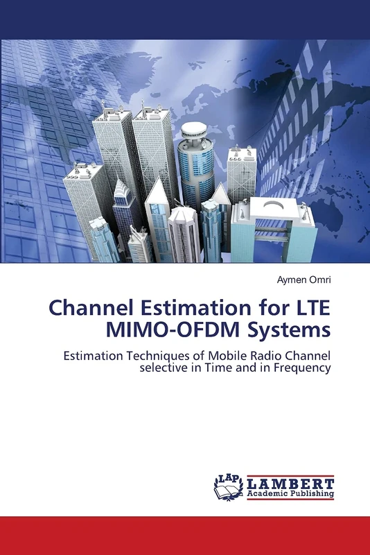 Channel Estimation for LTE MIMO-OFDM Systems: Estimation Techniques of Mobile Radio Channel selective in Time and in Frequency - Image 1