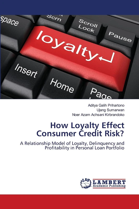 How Loyalty Effect Consumer Credit Risk?: A Relationship Model of Loyalty, Delinquency and Profitability in Personal Loan Portfolio