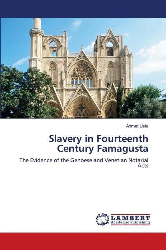 Slavery in Fourteenth Century Famagusta: The Evidence of the Genoese and Venetian Notarial Acts