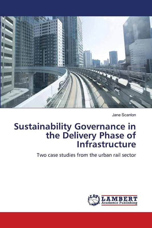 Sustainability Governance in the Delivery Phase of Infrastructure: Two case studies from the urban rail sector
