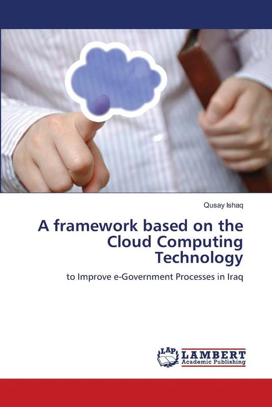 A framework based on the Cloud Computing Technology: to Improve e-Government Processes in Iraq