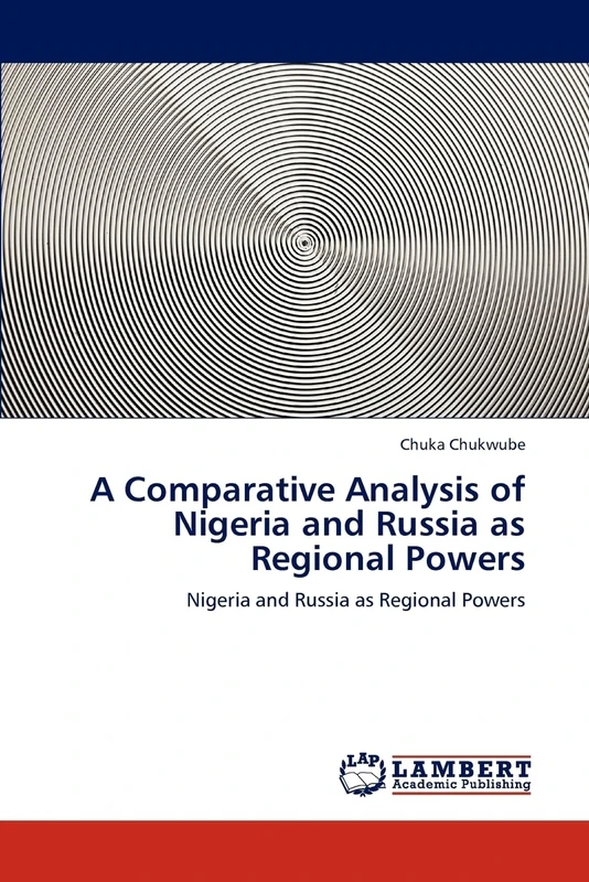 A Comparative Analysis of Nigeria and Russia as Regional Powers: Nigeria and Russia as Regional Powers